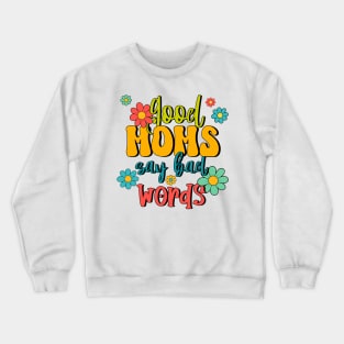 Good Moms Say Bad Words Crewneck Sweatshirt